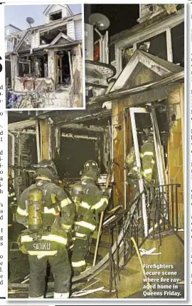  ??  ?? Firefighte­rs secure scene where fire ravaged home in Queens Friday.