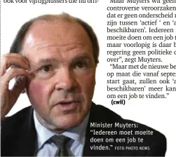  ?? FOTO PHOTO NEWS ?? Minister Muyters: “Iedereen moet moeite doen om een job te vinden.”