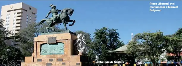  ??  ?? Santa Rosa de Conlara
Plaza Libertad, y el monumento a Manuel Belgrano