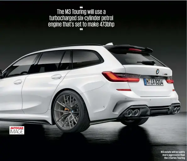  ??  ?? M3 estate will be subtly more aggressive than the 3 Series Touring