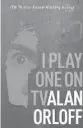  ?? ?? ‘I Play One on TV’
By Alan Orloff. Down & Out Books, 290 pages, $17.95