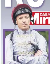  ??  ?? BITTER BLOW Dettori misses royal meeting