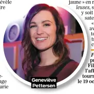  ??  ?? Geneviève Pettersen