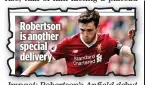  ??  ?? Impact: Robertson’s Anfield debut drew praise from Sportsmail columnist Jamie Redknapp