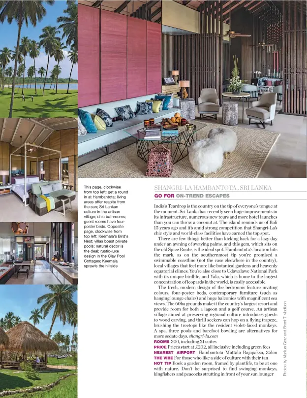  ??  ?? This page, clockwise from top left: get a round in at Hambantota; living areas offer respite from the sun; Sri Lankan culture in the artisan village; chic bathrooms; guest rooms have fourposter beds. Opposite page, clockwise from top left: Keemala’s Bird’s Nest; villas boast private pools; natural decor is the deal; rustic-luxe design in the Clay Pool Cottages; Keemala sprawls the hillside