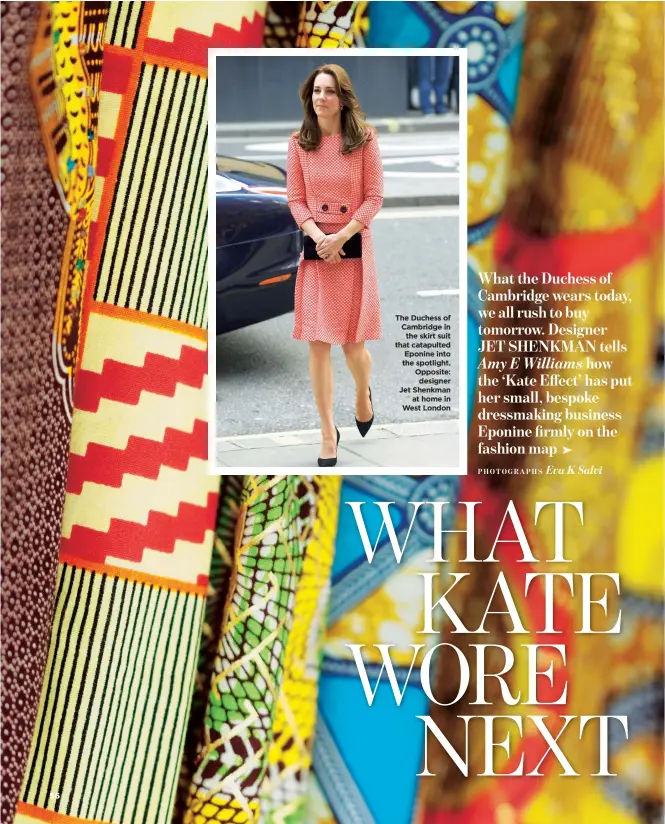  ??  ?? The Duchess of Cambridge in the skirt suit that catapulted Eponine into the spotlight. Opposite: designer Jet Shenkman at home in West London