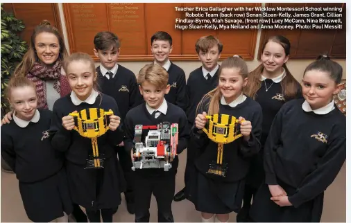  ?? Photo: Paul Messitt ?? Teacher Erica Gallagher with her Wicklow Montessori School winning Robotic Team (back row) Senan Sloan-Kelly, James Grant, Cillian Findlay-Byrne, Kiah Savage, (front row) Lucy McCann, Nina Braswell, Hugo Sloan-Kelly, Mya Neiland and Anna Mooney.