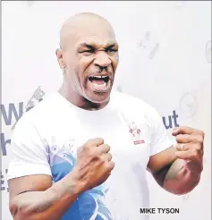  ??  ?? MIKE TYSON