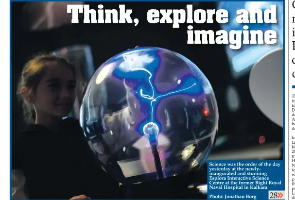  ??  ?? Science was the order of the day yesterday at the newlyinaug­urated and stunning Esplora Interactiv­e Science Centre at the former Bighi Royal Naval Hospital in Kalkara
Photo: Jonathan Borg