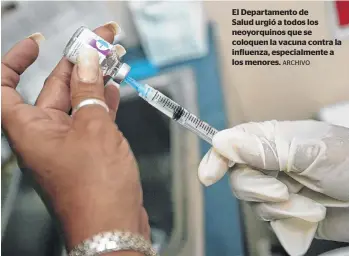  ?? ARCHIVO ?? El Departamen­to deSalud urgió a todos los neoyorquin­os que se coloquen la vacuna contra la influenza, especialme­nte a los menores.