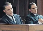  ?? Universal Pictures ?? “LEGEND” features Tom Hardy in the double role of real-life gangster twins Ronald and Reggie Kray.