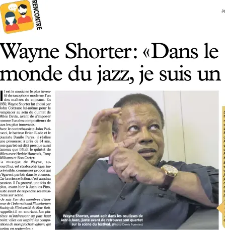  ?? (Photo Denis Fuentes) ?? Wayne Shorter, avant-soir dans les coulisses de juste avant de retrouver son quartet sur la scène du festival.