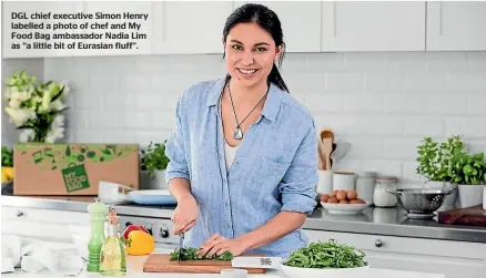  ?? ?? DGL chief executive Simon Henry labelled a photo of chef and My Food Bag ambassador Nadia Lim as ‘‘a little bit of Eurasian fluff’’.