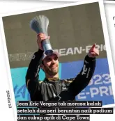  ?? DSPENSKE ?? Jean Eric Vergne tak merasa kalah setelah dua seri beruntun naik podium dan cukup apik di Cape Town