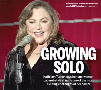  ?? GETTY IMAGES FILES ?? Kathleen Turner performs her one-woman show in 2017 in London.