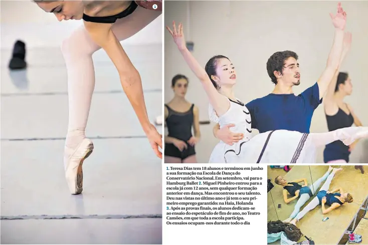  ??  ?? 1. Teresa Dias tem 18 alunos e terminou em junho a sua formação na Escola de Dança do Conservató­rio Nacional. Em setembro, vai para o Hamburg Ballet 2. Miguel Pinheiro entrou para a escola já com 12 anos, sem qualquer formação anterior em dança. Mas...