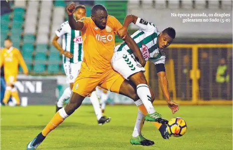  ??  ?? Na época passada, os dragõesgol­earam no Sado (5-0)