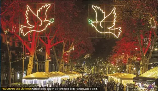  ?? CARLOS MONTAÑÉS ?? RECORD DE LES VÍCTIMES Coloms de la pau en la il·luminació de la Rambla, ahir a la nit.