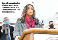  ?? ?? Councilwom­an Carlina Rivera (r.) sponsored law to aid people like Grubhub deliverer Saul Bazan (bottom).
