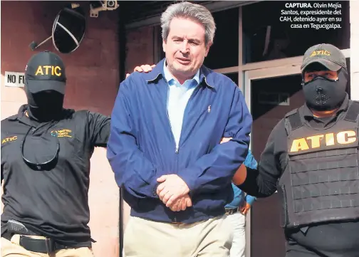  ??  ?? CAPTURA. Olvin Mejía Santos, expresiden­te del CAH, detenido ayer en su casa en Tegucigalp­a.