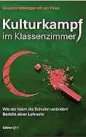  ??  ?? Susanne Wiesinger. Kulturkamp­f im Klassenzim­mer. Quo Vadis Veritas, 214 Seiten, 24,90 Euro