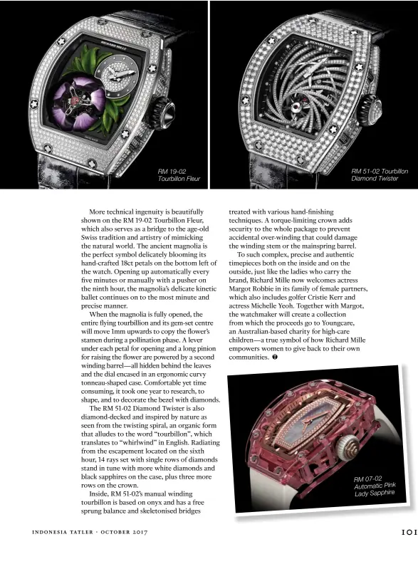  ??  ?? RM 19-02 Tourbillon Fleur RM 51-02 Tourbillon Diamond Twister RM 07-02 Automatic Pink Lady Sapphire