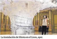  ?? Joan Mateu ?? La instalació­n de Shiota en el Liceu, ayer.