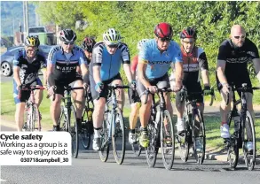  ??  ?? Cycle safety Working as a group is a safe way to enjoy roads03071­8campbell_30