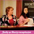  ??  ?? Emily as Shorty receptioni­st Claire, alongside co-star Alison Quigan as Yvonne Jeffries.