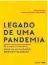  ??  ?? LEGADO DE UMA PANDEMIA Organizaçã­o:
Laura Muller Machado Editora: Autografia Preço: R$ 50,90