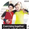  ??  ?? Exercising together boosts activity levels