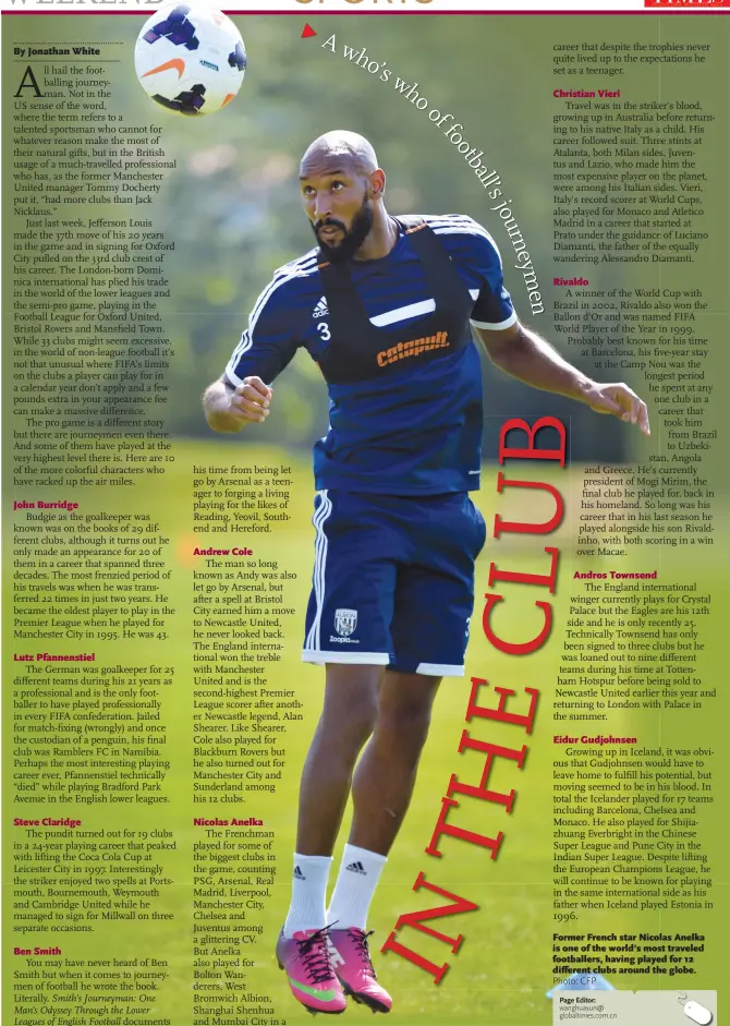  ?? Photo: CFP ?? Former French star Nicolas Anelka is one of the world’s most traveled footballer­s, having played for 12 different clubs around the globe.