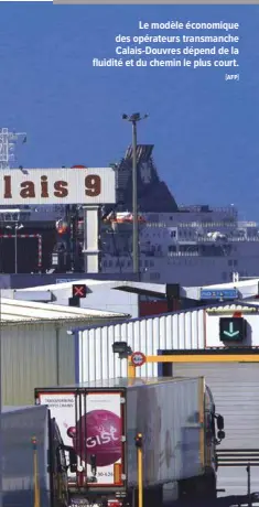  ?? [AFP] ?? Le modèle économique des opérateurs transmanch­e Calais-Douvres dépend de la fluidité et du chemin le plus court.