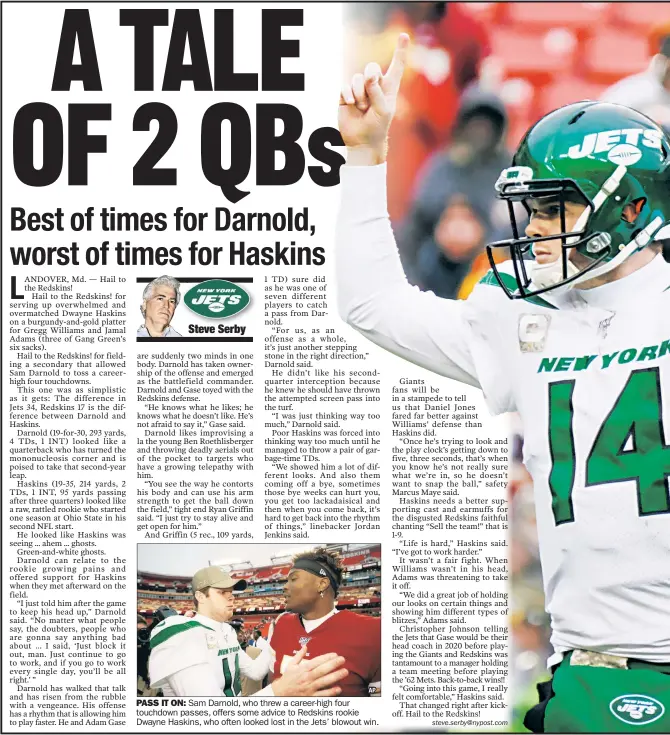  ?? AP ?? PASS IT ON: Sam Darnold, who threw a career-high four touchdown passes, offers some advice to Redskins rookie Dwayne Haskins, who often looked lost in the Jets’ blowout win.