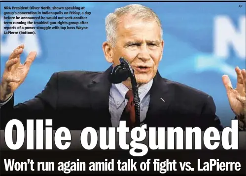  ??  ?? NRA President Oliver North, shown speaking at group’s convention in Indianapol­is on Friday, a day before he announced he would not seek another term running the troubled gun-rights group after reports of a power struggle with top boss Wayne LaPierre (bottom).
