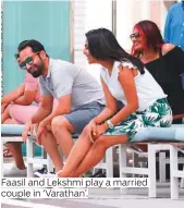  ??  ?? Faasil and Lekshmi play a married couple in ‘Varathan’.
