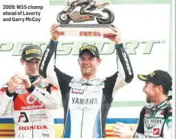  ??  ?? 2009: WSS champ ahead of Laverty and Garry McCoy