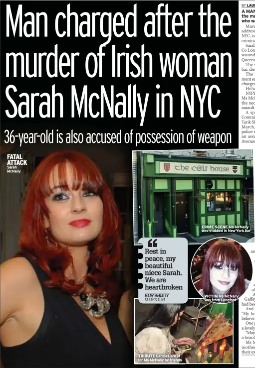  ?? Sarah Mcnally ?? FATAL ATTACK
TRIBUTE Candles are lit for Ms Mcnally by friends
CRIME SCENE Ms Mcnally was stabbed in New York bar
VICTIM Ms Mcnally was from Longford