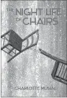  ?? SUBMITTED PHOTO ?? Author Charlotte Musial will read from her Boularderi­e Island Press release, “The Night Life of Chairs” at the Governor’s Book Pub in Sydney on Tuesday at 7 p.m.