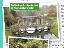  ??  ?? Palladian bridge is one of four in the world