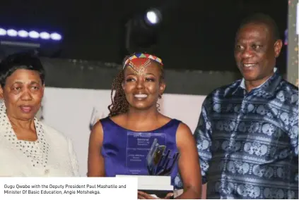  ?? ?? Gugu Qwabe with the Deputy President Paul Mashatile and Minister Of Basic Education, Angie Motshekga.