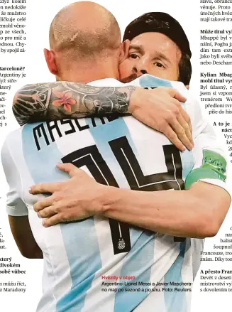  ??  ?? Hvězdy v objetí
Argentinci Lionel Messi a Javier Mascherano mají po sezoně a po snu. Foto: Reuters