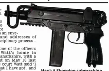  ??  ?? Haul: A Skorpion submachine gun like those recovered