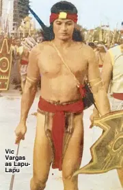  ??  ?? Vic Vargas as LapuLapu