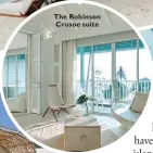  ??  ?? The Robinson Crusoe suite