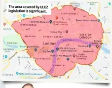  ??  ?? The area covered by ULEZ legislatio­n is significan­t.