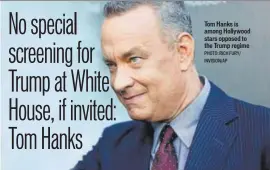  ?? PHOTO: RICH FURY/ INVISION/AP ?? Tom Hanks is among Hollywood stars opposed to the Trump regime
