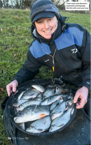  ?? ?? Treat roach and skimmers separately and big bags like this will come your way