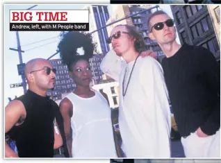  ??  ?? Andrew, left, with M People band BIG TIME