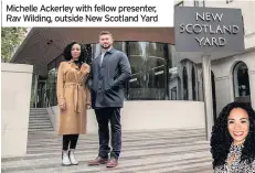  ??  ?? Michelle Ackerley with fellow presenter, Rav Wilding, outside New Scotland Yard